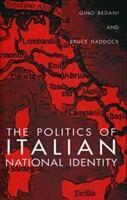 Gino Bedani, Bruce Haddock - The Politics of Italian National Identity, Inbunden