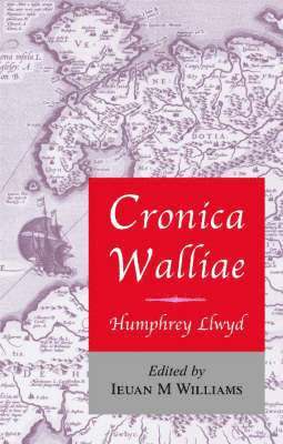 Derec Llwyd Morgan, J Beverley Smith, Ieuan M Williams - Cronica Walliae, Inbunden