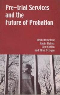 bokomslag Pre-trial Services and the Future of Probation