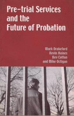 Pre-trial Services and the Future of Probation 1