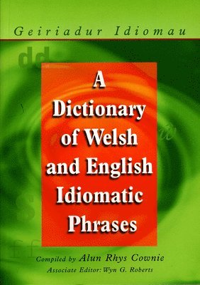 A Dictionary of Welsh and English Idiomatic Phrases 1