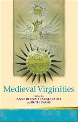 Anke Bernau, Ruth Evans, Sarah Salih - Medieval Virginities, Häftad