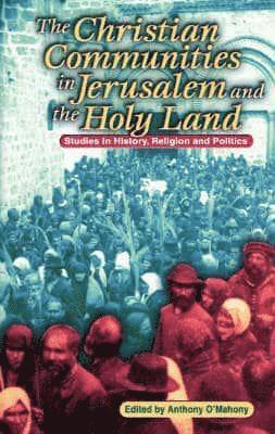 bokomslag The Christian Communities of Jerusalem and the Holy Land