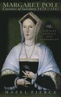 bokomslag Margaret Pole, Countess of Salisbury 1473-1541 : Loyalty, Lineage and Leadership