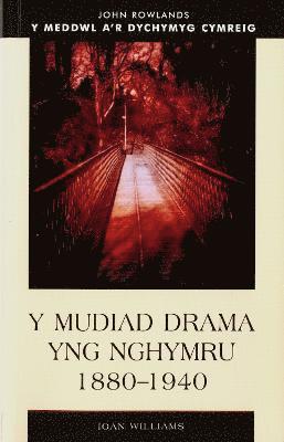 bokomslag Y Mudiad Drama yng Nhymru 1880-1940