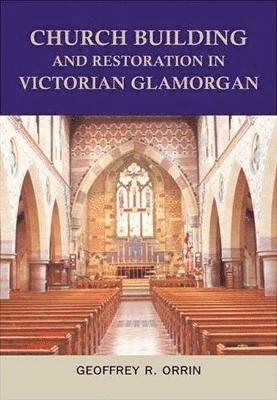 bokomslag Church Building and Restoration in Victorian Glamorgan, 1837-1901