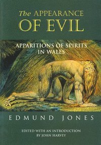 bokomslag The Appearance of Evil : Apparitions of Spirits in Wales