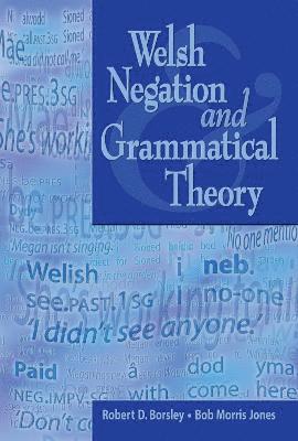 Welsh Negation and Grammatical Theory 1