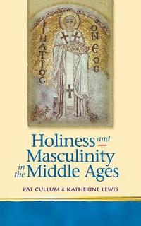 bokomslag Holiness and Masculinity in the Middle Ages