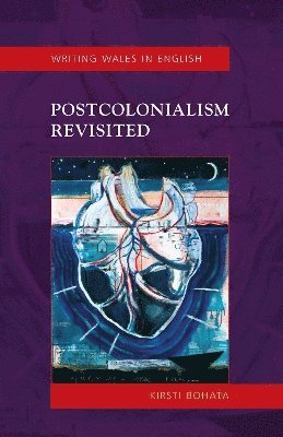 Kirsti Bohata - Postcolonialism Revisited, Häftad