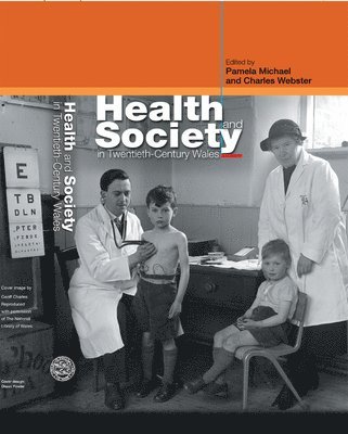 Pamela Michael, Charles Webster - Health and Society in Twentieth-Century Wales, Inbunden