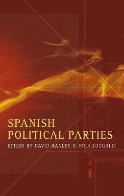 David Hanley, John Loughlin - Spanish Political Parties, Häftad