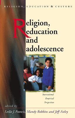 Jeff Astley, Leslie J. Francis, Mandy Robbins, Jeff Astley, Leslie J. Francis, Manuel Robbins - Religion, Education and Adolescence, Inbunden