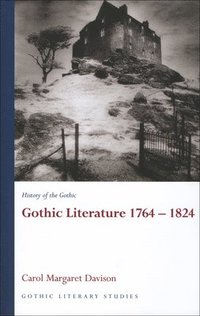 bokomslag History of the Gothic: Gothic Literature 1764-1824