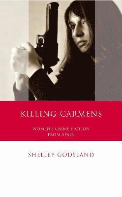 Shelley Godsland - Killing Carmens, Inbunden