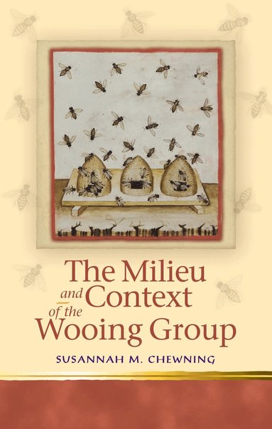 Susannah M Chewning - Milieu and Context of the Wooing Group, Inbunden