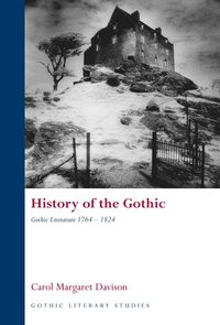 bokomslag History of the Gothic: Gothic Literature 1764-1824