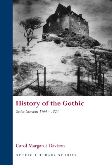 Carol Davison - History of the Gothic: Gothic Literature 1764-1824, Häftad