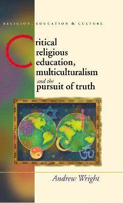 Critical Religious Education, Multiculturalism and the Pursuit of Truth 1