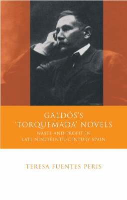 Teresa Fuentes Peris - Galdos's 'Torquemada' Novels, Inbunden