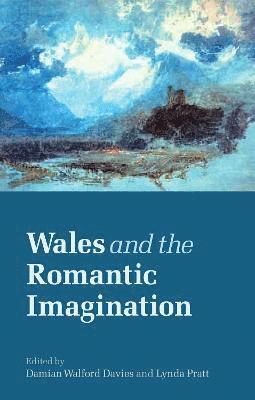 Damian Walford Davies, Lynda Pratt - Wales and the Romantic Imagination, Häftad