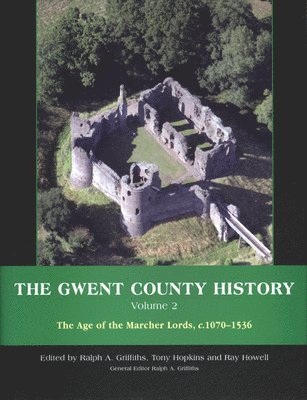 Ralph A. Griffiths - Gwent County History, Volume 2, Inbunden