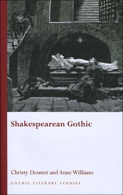 Christy Desmet, Anne Williams - Shakespearean Gothic, Inbunden