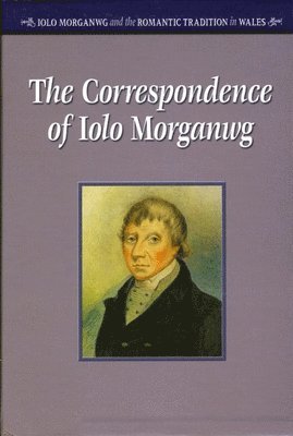 David Ceri Jones, Ffion Mair Jones, Geraint H. Jenkins - Correspondence of Iolo Morganwg: v. 1-3, Inbunden