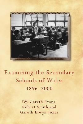 bokomslag Examining the Secondary Schools of Wales, 1896-2000