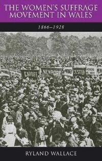 bokomslag The Women's Suffrage Movement in Wales, 1866-1928