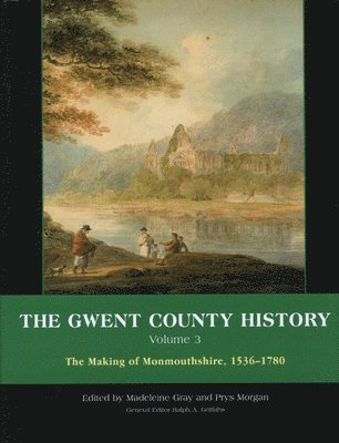 Ralph A. Griffiths, Madeleine Gray, Prys Morgan - Gwent County History, Volume 3, Inbunden