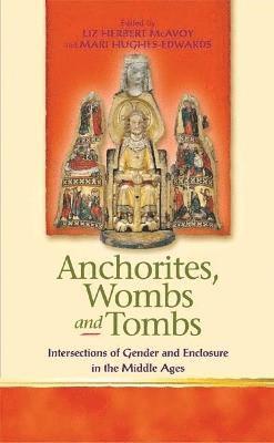Liz Herbert McAvoy, Mari Hughes-Edwards, Liz Herbert McAvoy, Mari Hughes-Edwards - Anchorites, Wombs and Tombs, Häftad