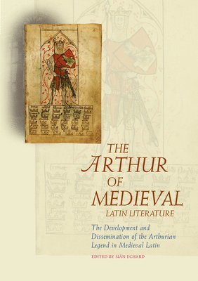 Sian Echard - Arthur Of Medieval Latin Literature, Inbunden