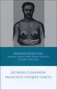 bokomslag Hermaphroditism, Medical Science and Sexual Identity in Spain, 18501960