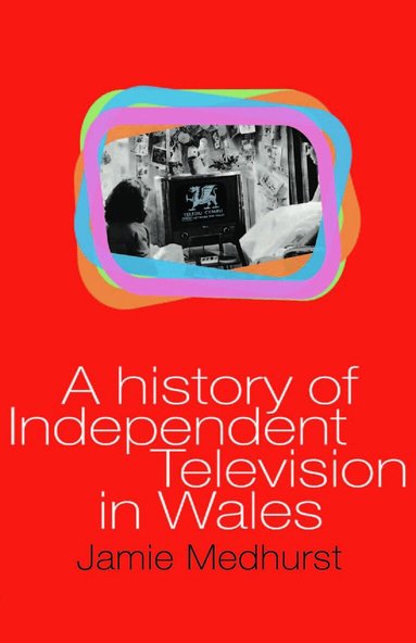 Jamie Medhurst - History of Independent Television in Wales, Häftad