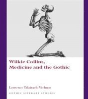 bokomslag Wilkie Collins, Medicine and the Gothic