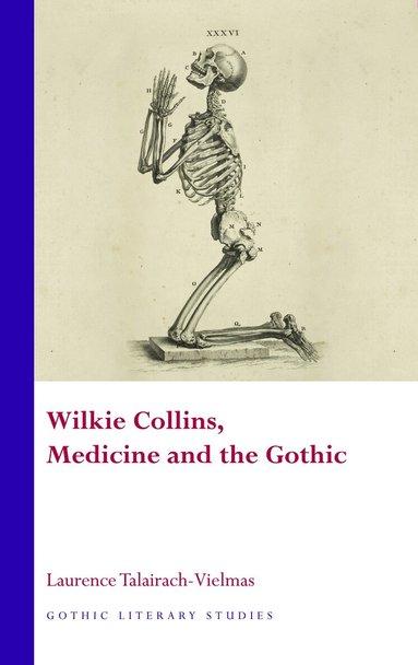 Laurence Talairach-Vielmas - Wilkie Collins, Medicine and the Gothic, Inbunden