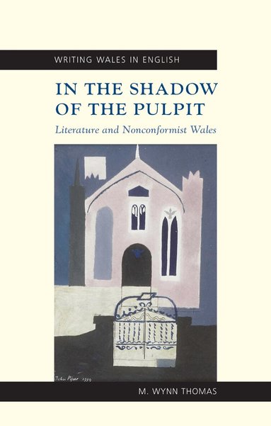 M. Wynn Thomas - In the Shadow of the Pulpit, Häftad