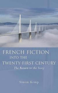 bokomslag French Fiction into the Twenty-First Century