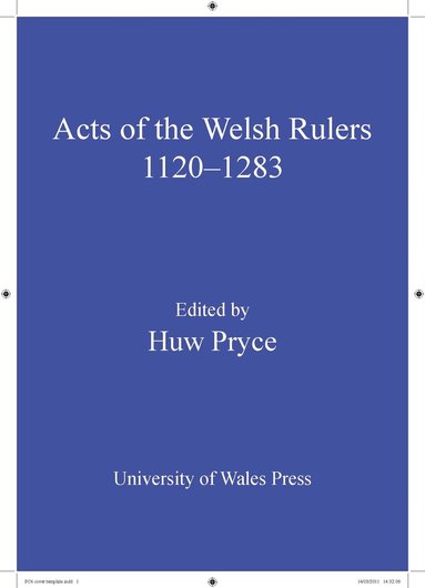 Huw Pryce - Acts of Welsh Rulers, 1120-1283, Inbunden