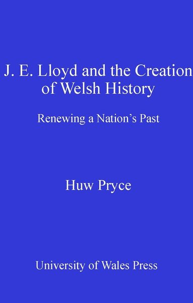 bokomslag J. E. Lloyd and the Creation of Welsh History