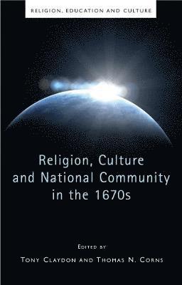 Religion, Culture and National Community in the 1670s 1
