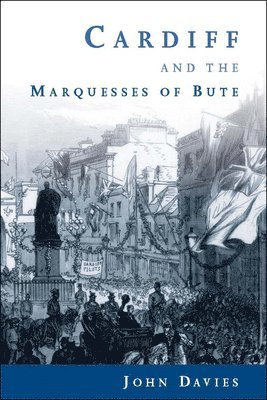 John Davies - Cardiff and the Marquesses of Bute, Häftad