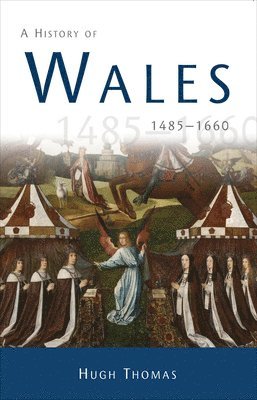 A History of Wales 1485-1660 1
