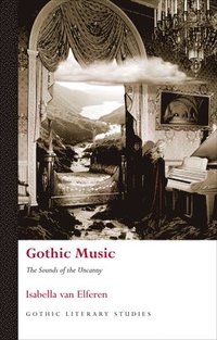 bokomslag Gothic Music: The Sounds of the Uncanny