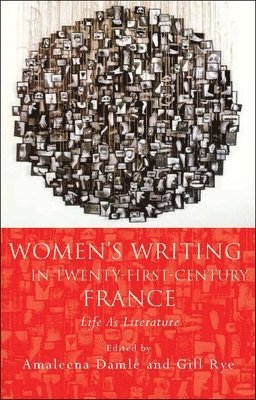 Amaleena Damlé, Gill Rye, Amaleena Damlé, Gill Rye - Women's Writing in Twenty-First-Century France, Inbunden