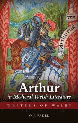 Oliver Padel - Arthur in Medieval Welsh Literature, Häftad