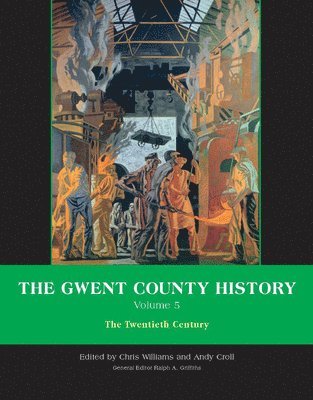 Andy Croll, Chris Williams, Ralph A. Griffiths - Gwent County History, Volume 5, Inbunden