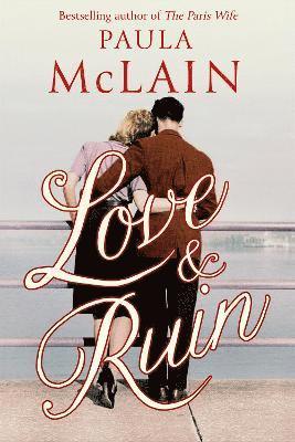 Paula McLain - Love and Ruin, Inbunden