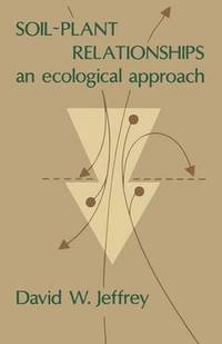 bokomslag Soil Plant Relationships: An Ecological Approach